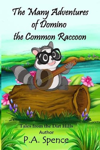 The Many Adventures of Domino the Common Raccoon, Patty A. Spence - Paperback - 9781736258460