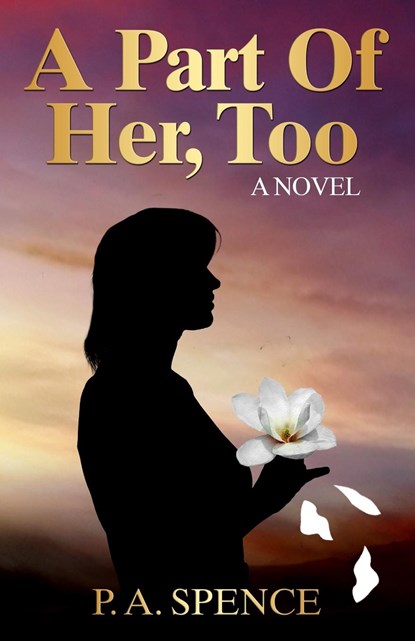 A Part of Her, Too, Patricia A Spence - Paperback - 9781736258477