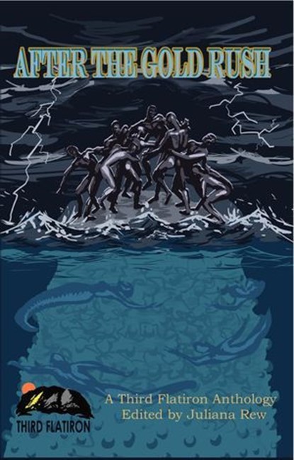 After the Gold Rush, Third Flatiron Publishing ; Juliana Rew ; James Tager ; David Cleden ; Robert Bagnall ; Andrew Wright ; Tim Borella ; Wulf Moon ; David Hankins ; Julie Biegner ; Erin Cullen ; Shannon Fox ; Edward Barnfield ; Lauren C. Teffeau ; Liam Hogan ; Eve Morton ;  - Ebook - 9781736284858