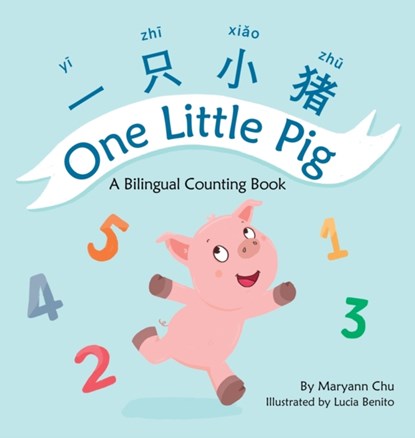One Little Pig (A bilingual children's book in Simplified Chinese, English and Pinyin). Learn Numbers, Animals and Simple Phrases. A Dual Language Counting book for Babies, Kids and Toddlers, Maryann Chu - Gebonden - 9781736285220