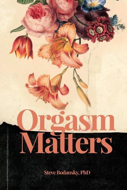 Orgasm Matters, Steve Bodansky - Paperback - 9781736298862