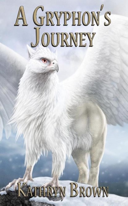 A Gryphon's Journey, Kathryn Brown - Paperback - 9781736304617