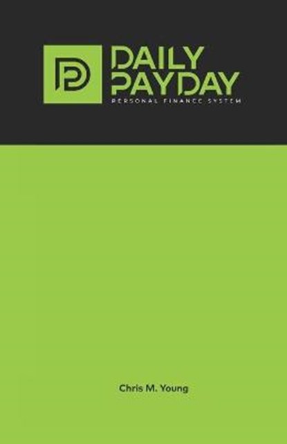 The Daily Payday Personal Finance System, Chris M Young - Paperback - 9781736306024