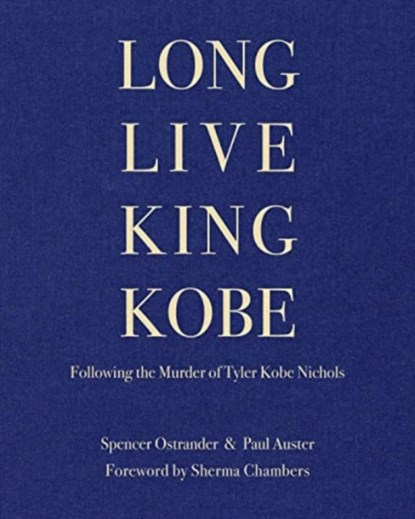 Long Live King Kobe: Following the Murder of Tyler Kobe Nichols, Paul Auster - Gebonden - 9781736309322