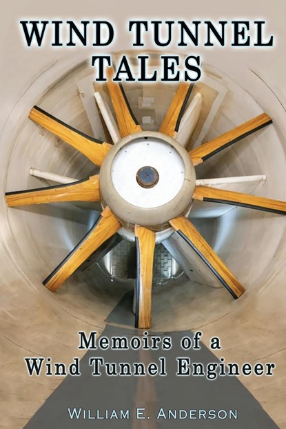 Wind Tunnel Tales, Memoirs of a Wind Tunnel Engineer, William Anderson - Paperback - 9781736311509