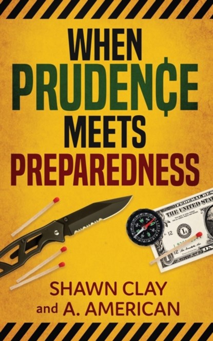 When Prudence Meets Preparedness, Shawn Clay ; A American - Paperback - 9781736333808