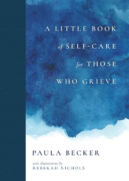 A Little Book of Self-Care for Those Who Grieve, Paula Becker - Gebonden - 9781736357958