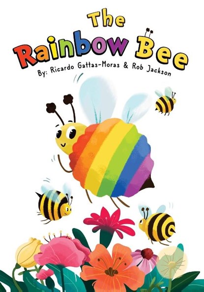 The Rainbow Bee, Ricardo Gattas-Moras ; Rob Jackson - Paperback - 9781736380802