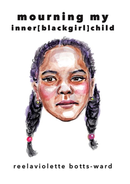mourning my inner blackgirl child, Reelaviolette Ward - Paperback - 9781736396353