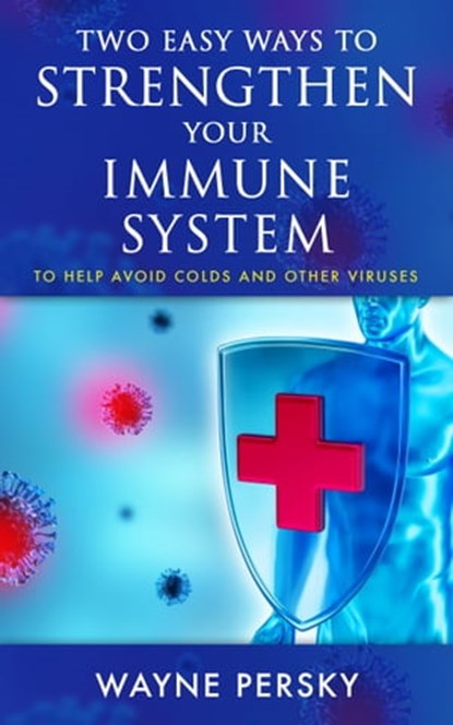 Two Easy Ways to Strengthen Your Immune System, Wayne Persky - Ebook - 9781736406618