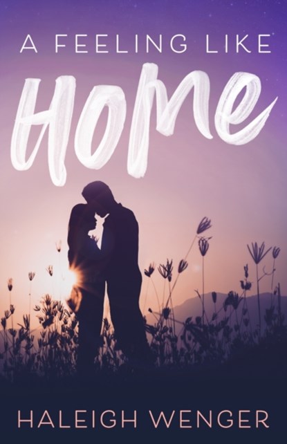 A Feeling Like Home, Haleigh Wenger - Paperback - 9781736430033