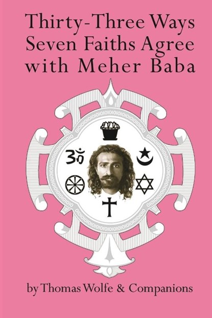 Thirty Three Ways Seven Faiths Agree with Meher Baba, Thomas Wolfe - Paperback - 9781736522608