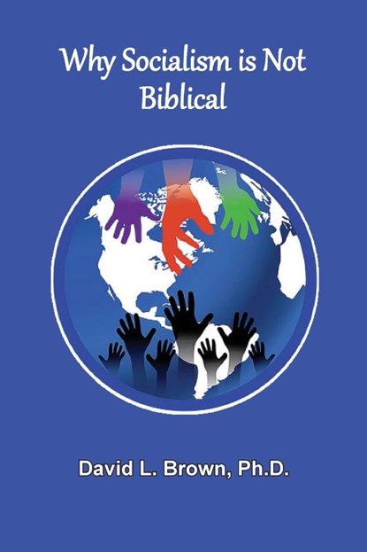 Why Socialism Is Not Biblical, David L Brown - Paperback - 9781736534441