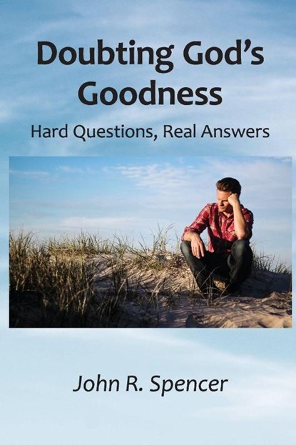 Doubting God's Goodness, John R Spencer - Paperback - 9781736568941