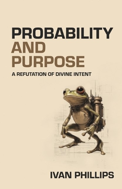 Probability and Purpose, Ivan Phillips - Paperback - 9781736578346