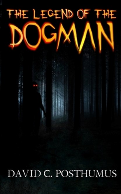 The Legend of the Dogman, David C Posthumus - Paperback - 9781736586730
