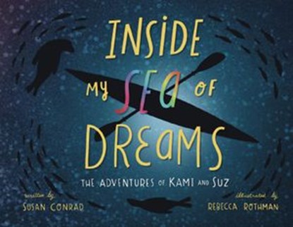 Inside my Sea of Dreams: The Adventures of Kami and Suz, Susan Marie Conrad - Ebook - 9781736590614
