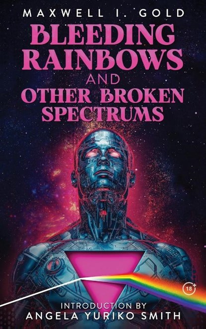 Bleeding Rainbows and Other Broken Spectrums, Maxwell I. Gold - Paperback - 9781736596449