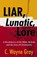 Liar, Lunatic, or Lore, GRAY,  C Wayne - Paperback - 9781736598207