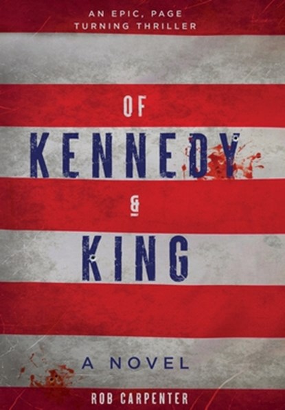 Of Kennedy & King, Rob Carpenter - Gebonden - 9781736615591