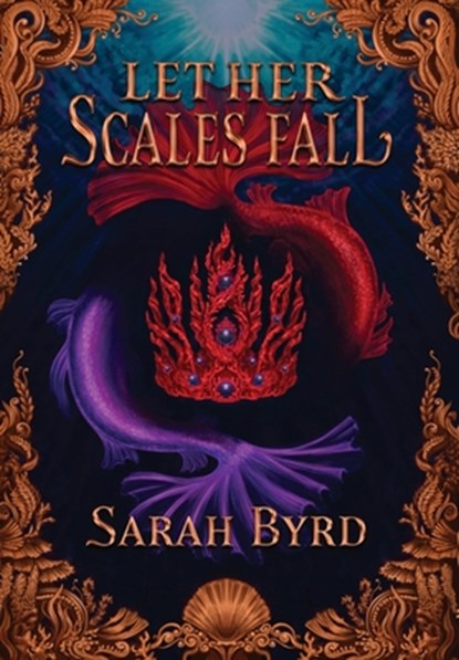 Let Her Scales Fall, Sarah Byrd - Gebonden - 9781736616642