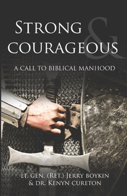 Strong and Courageous, Lt. Gen. ; Kenyn M. Cureton - Paperback - 9781736620687