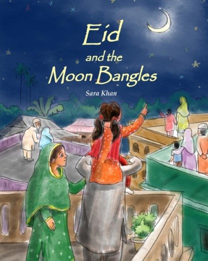 Eid and the Moon Bangles, Sara Khan - Paperback - 9781736635803