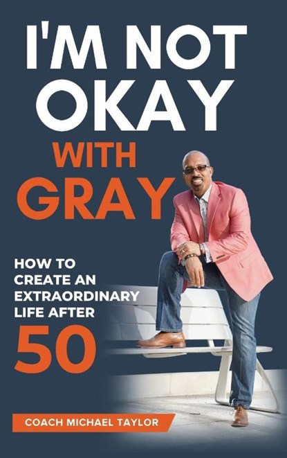 I'm Not Okay With Gray, Coach Michael Taylor - Gebonden - 9781736636992