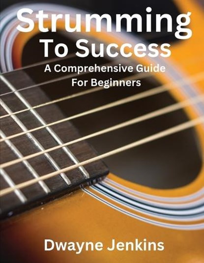 Strumming To Success, Dwayne Jenkins - Paperback - 9781736639320