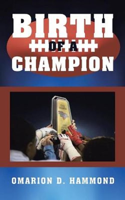 Birth of a Champion, HAMMOND,  Omarion D - Paperback - 9781736640722