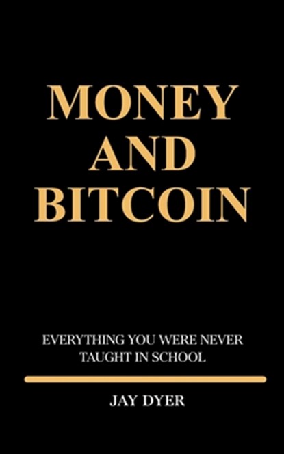 Money and Bitcoin, Johnnie Goolsby ; Lisa Carr ; Alanda Dyer - Paperback - 9781736641514