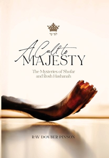 A Call to Majesty: The Mysteries of Shofar and Rosh Hashanah, Dovber Pinson - Gebonden - 9781736702628