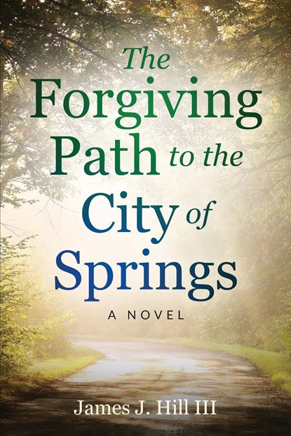 The Forgiving Path to the City of Springs, James J Hill - Paperback - 9781736710579