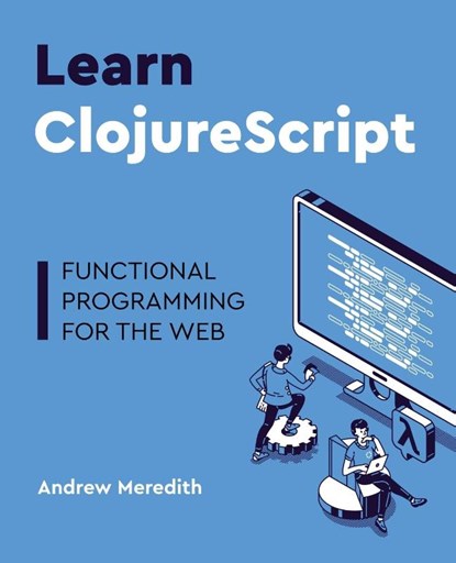 Learn ClojureScript, Andrew Meredith - Paperback - 9781736717202