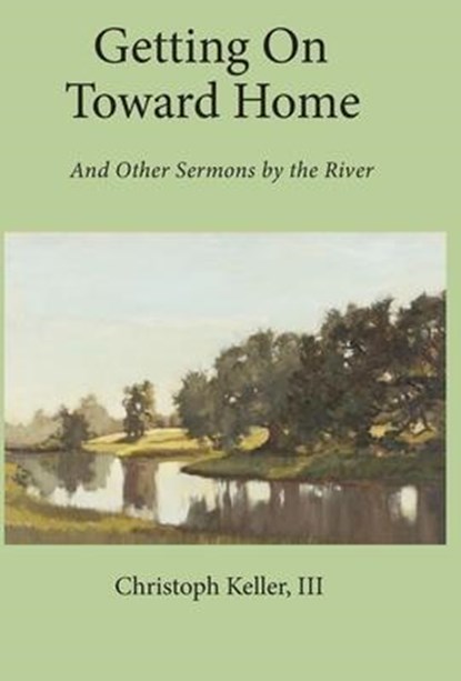 Getting on Toward Home, Christoph Keller - Gebonden - 9781736746400