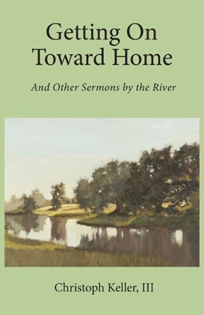 Getting on Toward Home, Christoph Keller - Paperback - 9781736746417