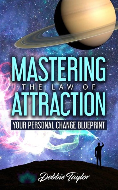 Mastering the Law of Attraction, Debbie Taylor - Paperback - 9781736754900