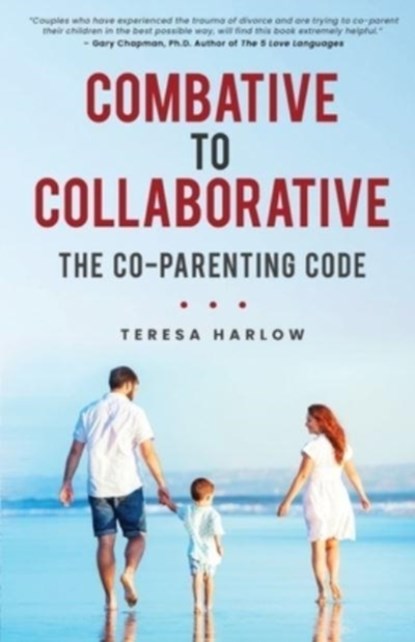 Combative to Collaborative, Teresa Harlow - Paperback - 9781736761144