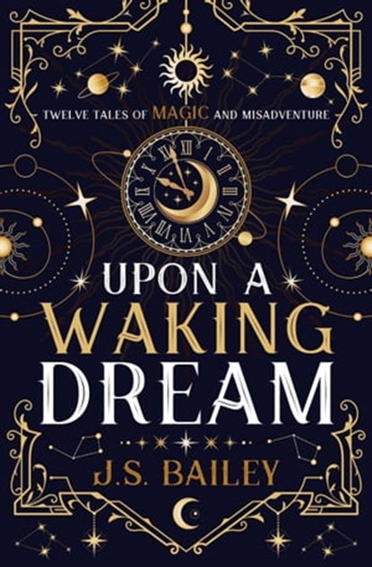 Upon a Waking Dream, J. S. Bailey - Ebook - 9781736779026