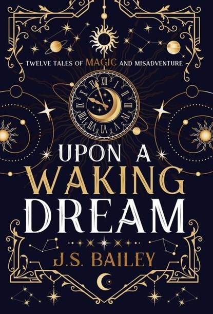 Upon a Waking Dream, J S Bailey - Gebonden - 9781736779040