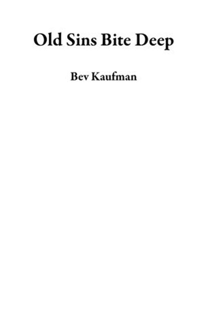 Old Sins Bite Deep, Bev Kaufman - Ebook - 9781736844717