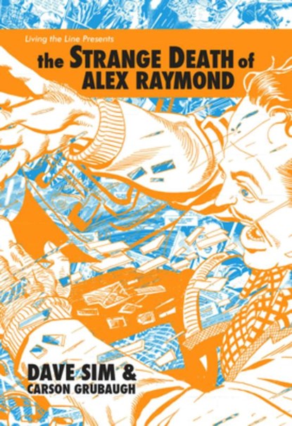 The Strange Death of Alex Raymond, Dave Sim ; Carson Grubaugh - Gebonden - 9781736860502