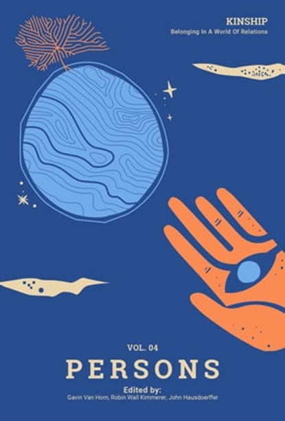 Kinship: Belonging in a World of Relations, Vol. 4 – Persons, Gavin Van Horn ; Robin Wall Kimmerer ; John Hausdoerffer - Ebook - 9781736862599