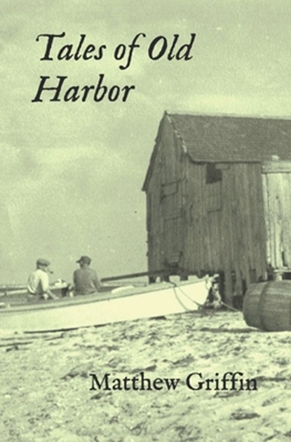 Tales of Old Harbor, Matthew Griffin - Paperback - 9781736876602