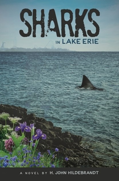 Sharks in Lake Erie, H John Hildebrandt - Paperback - 9781736899908