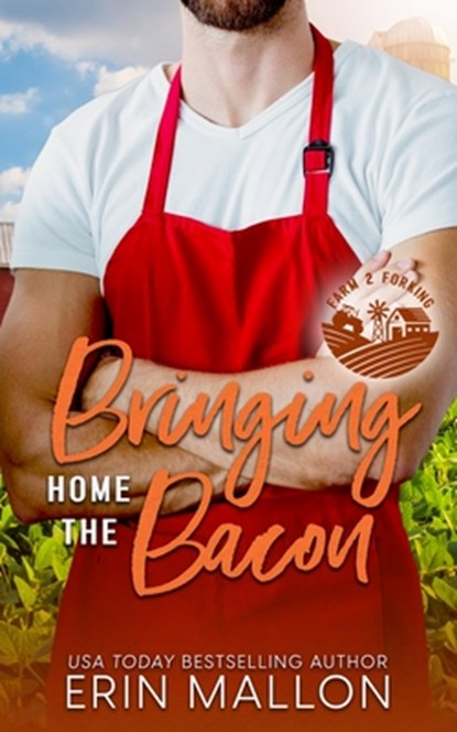 Bringing Home the Bacon: A Surprise Baby Romantic Comedy, Erin Mallon - Paperback - 9781736925881