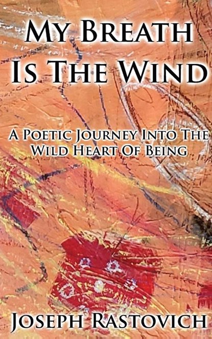 My Breath Is The Wind, Joseph Rastovich - Gebonden - 9781736973400