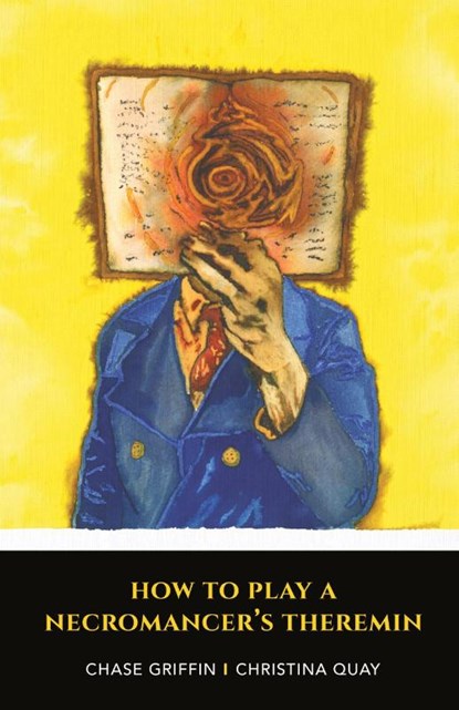 How To Play A Necromancer's Theremin, Chase Griffin ; Christina Quay - Paperback - 9781737022275