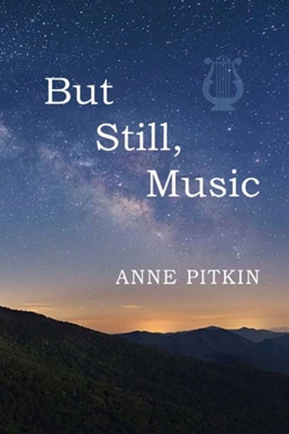 But Still Music, Anne Pitkin - Paperback - 9781737052036