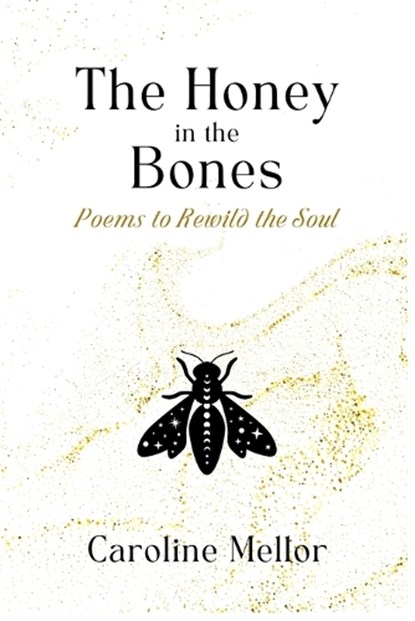 The Honey in the Bones, Caroline Mellor - Paperback - 9781737054566
